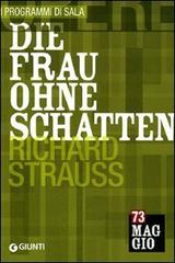 Die Frau ohne Schatten: Richard Strauss. La donna senz'ombra. Ediz. italiana e tedesca edito da Giunti Editore