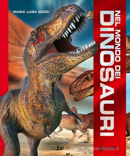 Nel mondo dei dinosauri. Ediz. a colori di Maria Luisa Bozzi edito da Giunti Junior