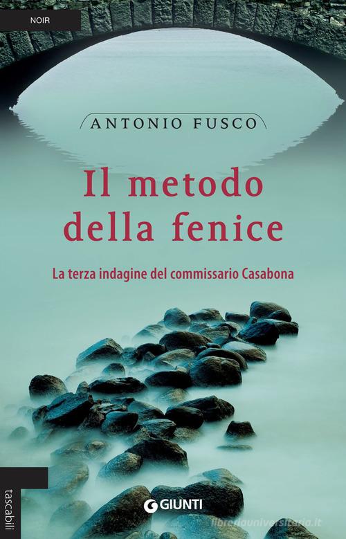 Il metodo della fenice. La terza indagine del commissario Casabona di Antonio Fusco edito da Giunti Editore