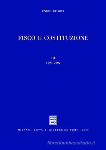 Fisco e Costituzione vol.3 di Enrico De Mita edito da Giuffrè