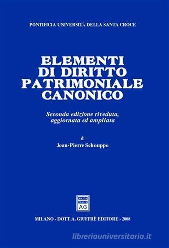 Elementi di diritto patrimoniale canonico di Jean-Pierre Schouppe edito da Giuffrè
