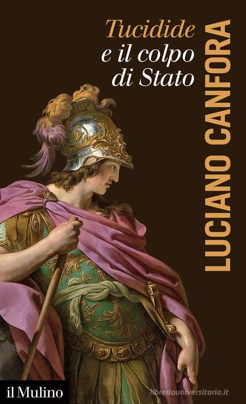 Tucidide e il colpo di stato di Luciano Canfora edito da Il Mulino