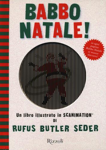 Babbo Natale! Un libro illustrato in Scanimation® di Rufus B. Seder edito da Rizzoli