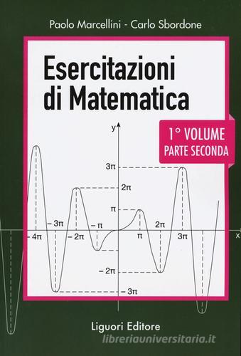 Esercitazioni di matematica vol.1.2 di Paolo Marcellini, Carlo Sbordone edito da Liguori