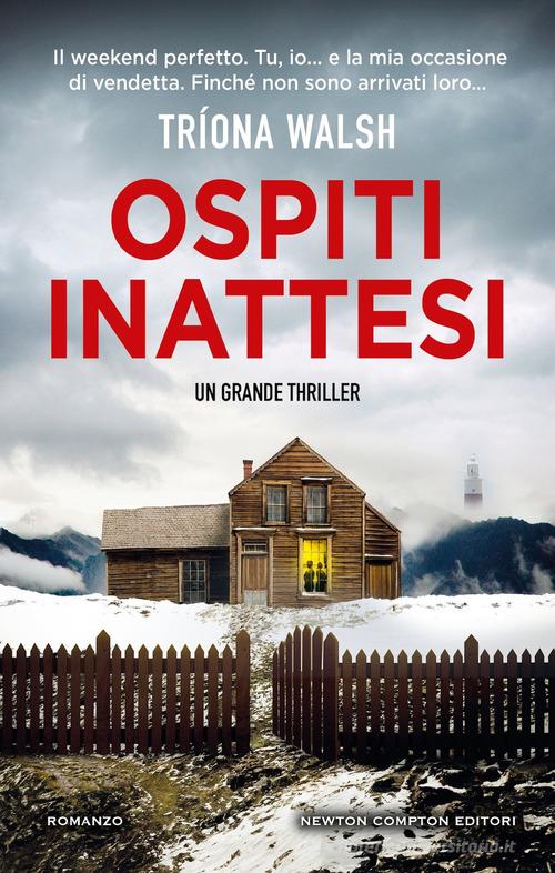 Libro Ospiti inattesi di Triona Walsh Nuova narrativa Newton di Newton Compton Editori