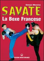 Savate. La boxe francese di Giorgio Messina edito da Edizioni Mediterranee