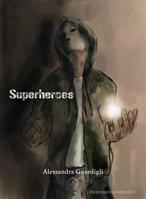Superheroes di Alessandra Guardigli edito da WritersEditor