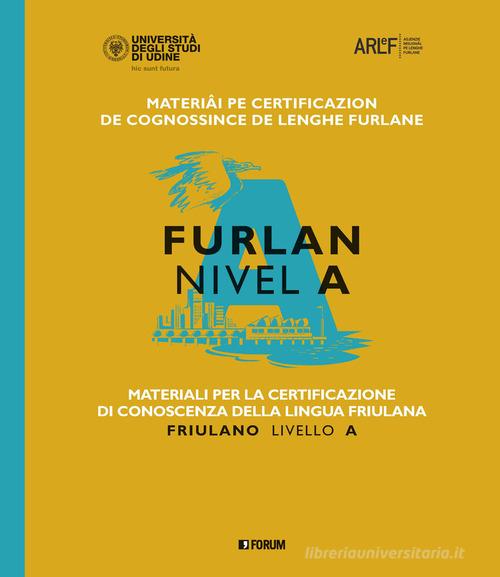Materiali per la certificazione di conoscenza della lingua friulana. Friulano livello A di Fabiana Fusco edito da Forum Edizioni