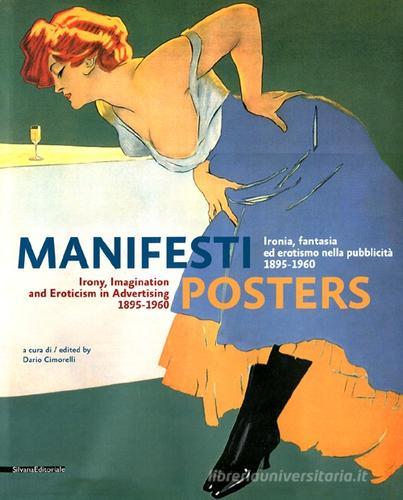 Manifesti. Ironia, fantasia ed erotismo nella pubblicità (1895-1960). Ediz. italiana e inglese edito da Silvana