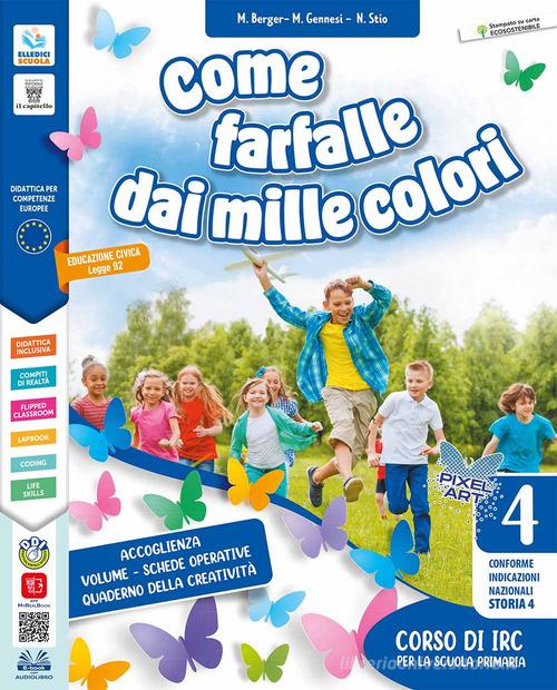 Come farfalle dai mille colori. Per la Scuola elementare. Con e-book. Con espansione online vol. 4-5 di M. Berger, M. Gennesi, Nicoletta Stio edito da Il Capitello