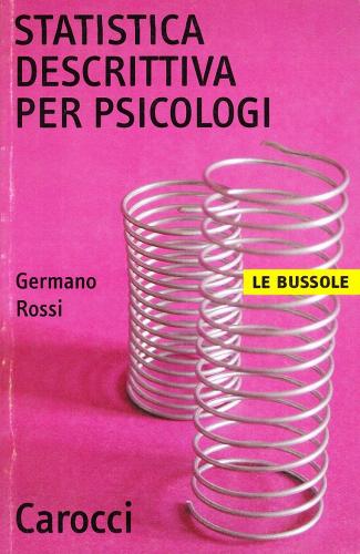 Statistica descrittiva per psicologi di Germano Rossi edito da Carocci