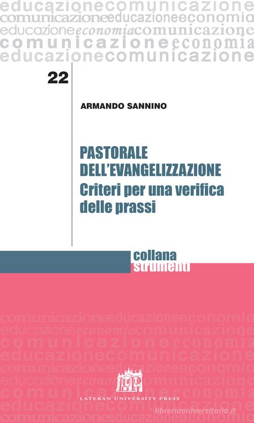 Pastorale dell'evangelizzazione. Criteri per una verifica delle prassi di Armando Sannino edito da Lateran University Press