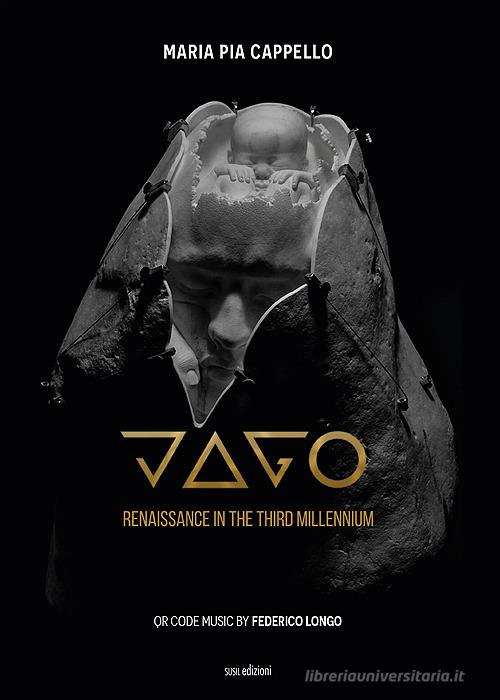 Jago. Renaissance in the third millennium. Ediz. illustrata di Maria Pia Cappello edito da Susil Edizioni