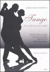 Tango. Storia dell'amore per un ballo di Robert Farris Thompson edito da Elliot