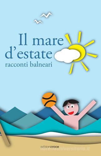 Il mare d'estate. Racconti balneari edito da Croce Libreria