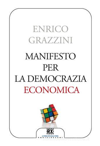 Manifesto per la democrazia economica di Enrico Grazzini edito da Castelvecchi