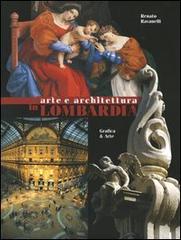 Arte e architettura in Lombardia. Ediz. italiana e inglese di Renato Ravanelli edito da Grafica e Arte