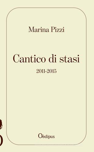 Cantico di stasi di Marina Pizzi edito da Oedipus