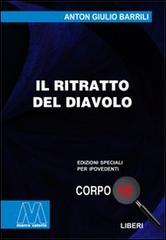 Il ritratto del diavolo. Ediz. per ipovedenti di Anton Giulio Barrili edito da Marcovalerio