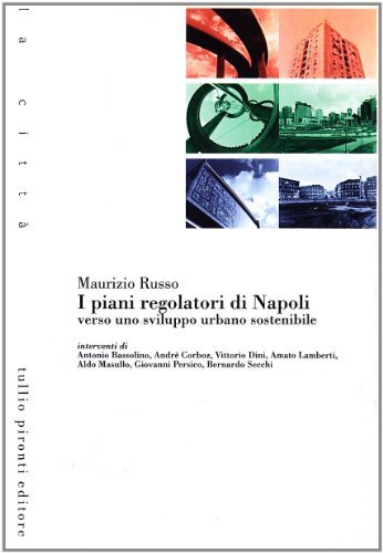 I piani regolatori di Napoli. Verso uno sviluppo urbano sostenibile di Maurizio Russo edito da Tullio Pironti
