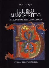 Il libro manoscritto. Introduzione alla codicologia di M. Luisa Agati edito da L'Erma di Bretschneider