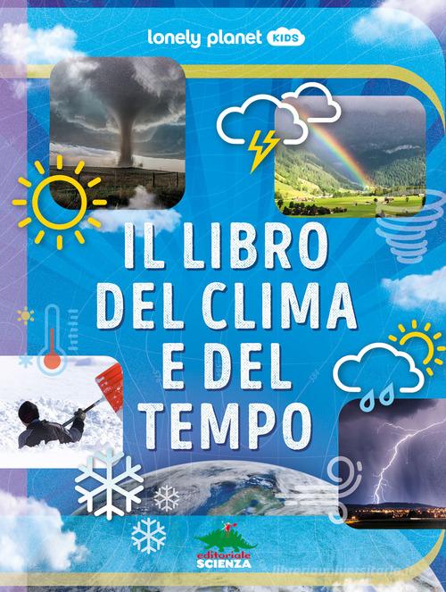 Il libro del clima e del tempo. Ediz. a colori di Steve Parker edito da Editoriale Scienza