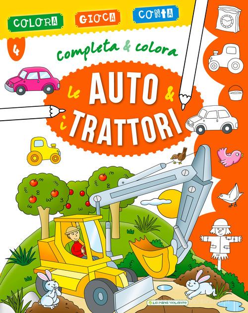 Le auto & i trattori. Completa & colora. Ediz. a colori edito da La Rana Volante