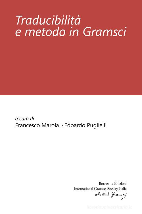 Traducibilità e metodo in Gramsci di Francesco Marola, Edoardo Puglielli edito da Bordeaux