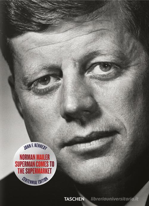 John F. Kennedy. Superman comes to the supermarket di Norman Mailer, Michael J. Lennon edito da Taschen