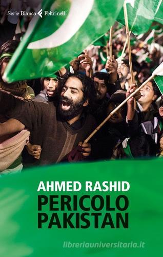 Pericolo Pakistan di Ahmed Rashid edito da Feltrinelli