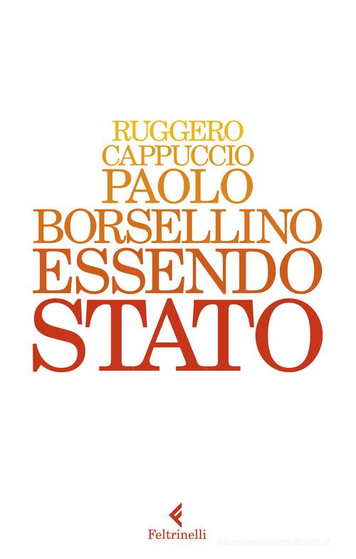 Paolo Borsellino. Essendo Stato di Ruggero Cappuccio edito da Feltrinelli