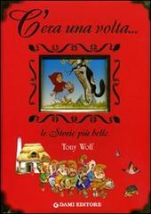 C'era una volta... Le storie più belle di Tony Wolf edito da Dami Editore