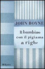 Il bambino con il pigiama a righe di John Boyne edito da BUR Biblioteca Univ. Rizzoli