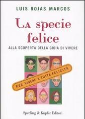 La specie felice. Alla scoperta della gioia di vivere di Luis Rojas Marcos edito da Sperling & Kupfer