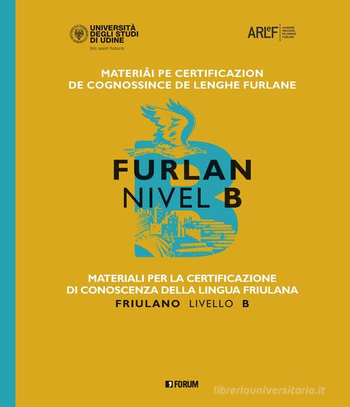 Materiali per la certificazione di conoscenza della lingua friulana. Friulano livello B di Fabiana Fusco edito da Forum Edizioni