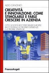 Creatività e innovazione: come stimolarle e farle crescere in azienda di Aldo Canonici edito da Franco Angeli