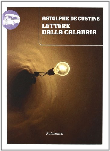 Lettere dalla Calabria di Astolphe De Custine edito da Rubbettino