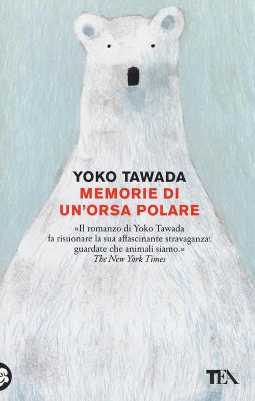 Memorie di un'orsa polare di Yoko Tawada edito da TEA