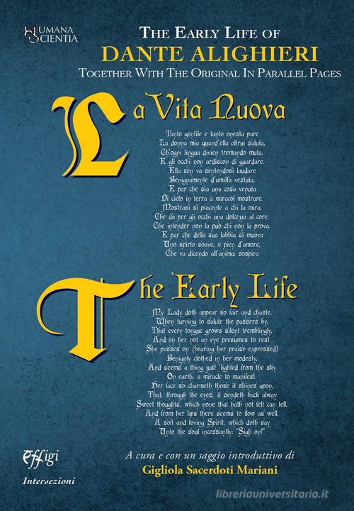 The early life of Dante Alighieri. Together with the original in parallel pages. Ediz. bilingue edito da C&P Adver Effigi