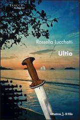 Ultio di Rossella Lucchetti edito da Gruppo Albatros Il Filo