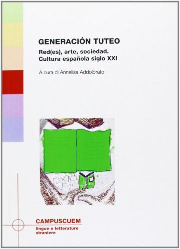 Generación tuteo. Red(es), arte, sociedad. Cultura español siglo XXI edito da CUEM