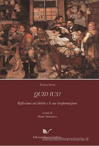 Quid ius? Riflessioni sul diritto e le sue trasformazioni di Teresa Serra edito da Nuova Cultura