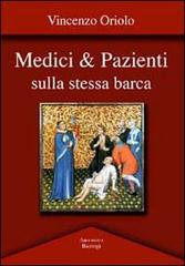 Medici & pazienti sulla stessa barca di Vincenzo Oriolo edito da BastogiLibri
