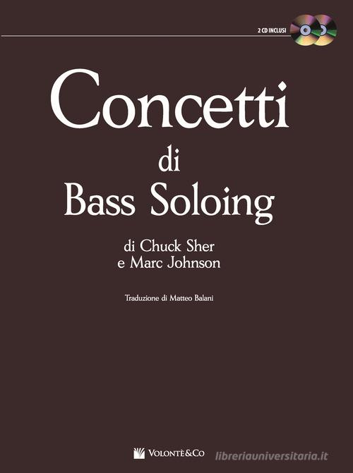 Concetti di bass soloing. Con 2 CD Audio di Chuck Sher, Marc Johnson edito da Volontè & Co