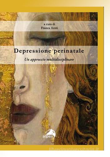 Depressione perinatale. Un approccio multidisciplinare edito da Alpes Italia