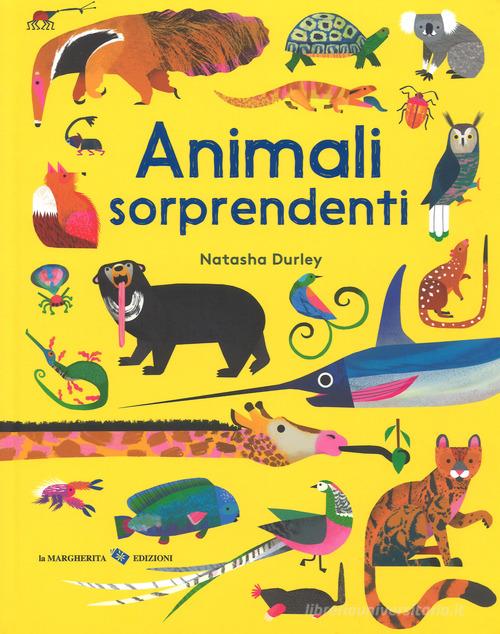 Animali sorprendenti. Ediz. a colori di Natasha Durley edito da La Margherita