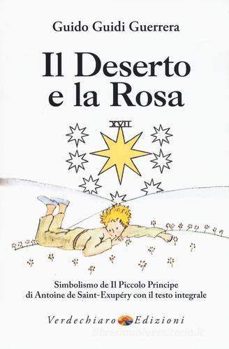 Il deserto e la rosa. Simbolismo de «Il Piccolo Principe» di Antoine de Saint-Exupéry con il testo integrale di Guido Guidi Guerrera edito da Verdechiaro