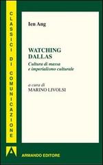 Watching Dallas. Cultura di massa e imperialismo culturale di Ien Ang edito da Armando Editore