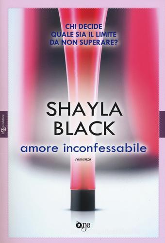 Amore inconfessabile di Shayla Black edito da ONE