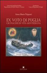 Ex voto di Puglia. Cronache di vita quotidiana di Anna M. Tripputi edito da Edipuglia